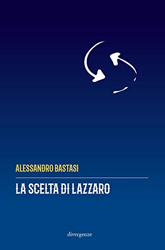 copertina del libro La scelta di Lazzaro di Alessandro Bastasi